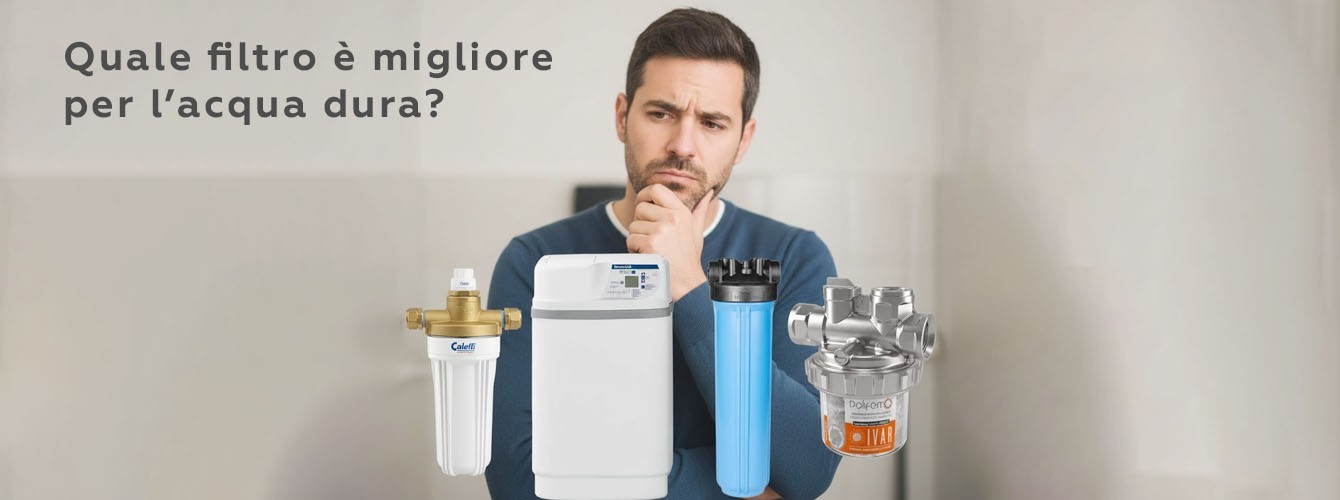 Quale filtro è migliore per l’acqua dura?